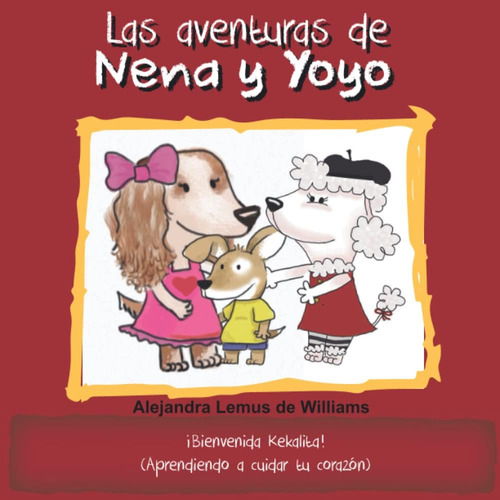 Libro: Las Aventuras De Nena Y Yoyo ¡bienvenida Kekalita!: (