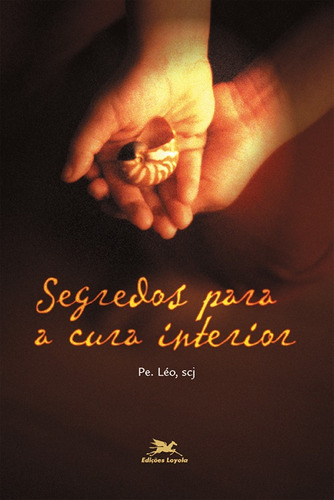 Segredos para a cura interior, de Pereira, Léo. Editora Associação Nóbrega de Educação e Assistência Social, capa mole em português, 2004