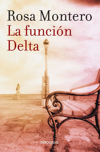 La función Delta, de Montero, Rosa. Serie Bestseller Editorial Debolsillo, tapa blanda en español, 2016