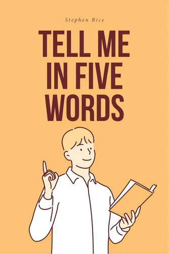 Tell Me In Five Words, De Rice, Stephen. Editorial Fulton Books, Tapa Blanda En Inglés