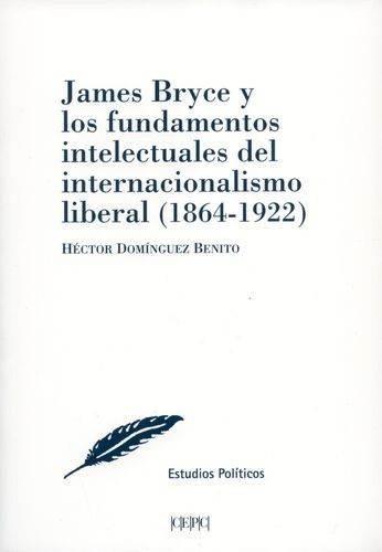 Libro James Bryce Y Los Fundamentos Del Internacionalismo L