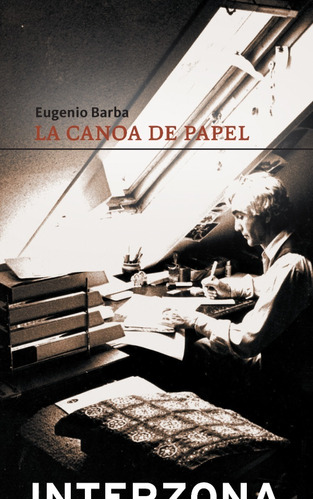 La Canoa De Papel. Eugenio Barba. Interzona