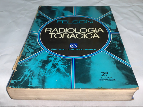 Radiologia Toracica - Felson - Cientifico Medica (Usado)