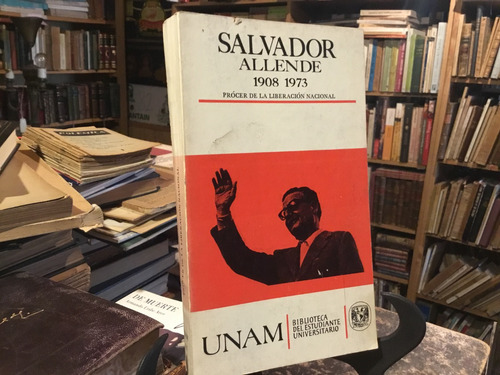 Salvador Allende 1908-1973 Prócer Liberación Nacional Witker