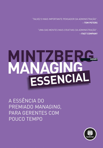 Managing Essencial: A Essência do Premiado Managing, para Gerentes com Pouco Tempo, de Mintzberg, Henry. Editora BOOKMAN COMPANHIA EDITORA LTDA.,Berrett-Koehler, capa mole em português, 2014