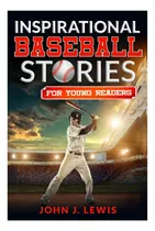 Comprar Libro: Historias De Béisbol Inspiradoras Para Lectores Jóven