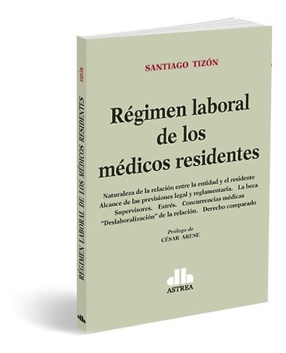Régimen Laboral De Los Médicos Residentes - Santiago Tizón
