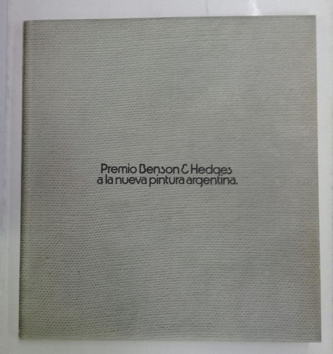 Premio Benson & Hedges A La Nueva Pintura Argentina Catalogo