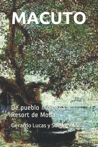 Libro Macuto: De Pueblo Indigena A Resort De Moda (span Lhs1