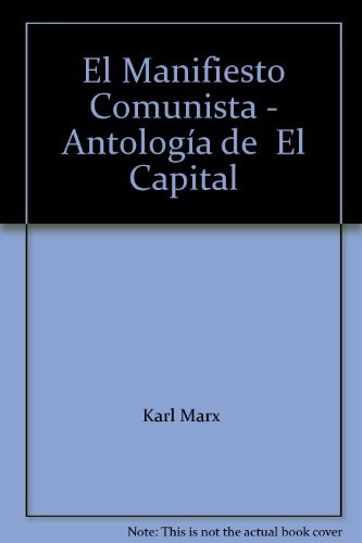 El Manifiesto Comunista Antologia De El Capital.. - Karl Mar