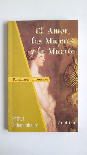 El Amor Las Mujeres Y La Muerte - A. Schopenhauer - Gradifco