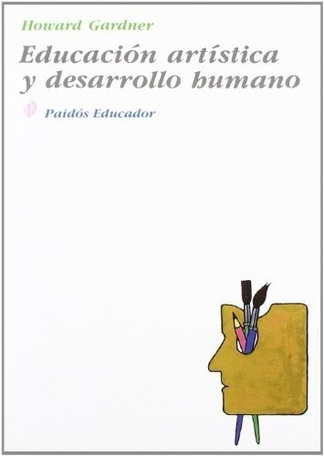 Educacion Artistica Y Desarrollo Humano - Gardner, Howard