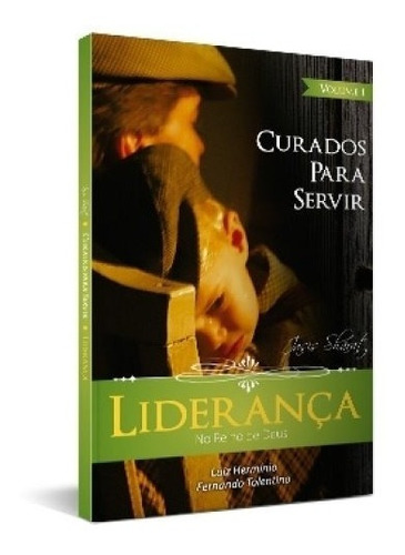 Curados Para Servir - Vol. 1 - Liderança - Pr. Luiz Herminio