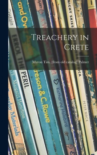 Libro Treachery In Crete - Palmer, Myron Tim