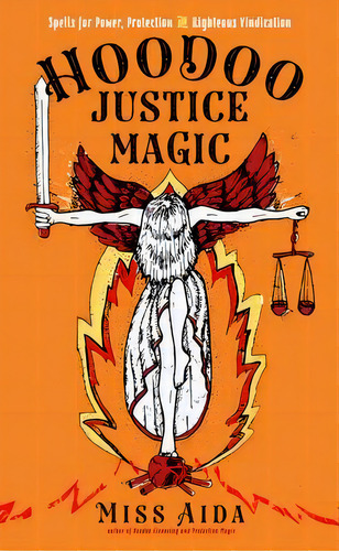 Hoodoo Justice Magic : Spells For Power, Protection And Righteous Vindication, De Miss Aida. Editorial Red Wheel, Tapa Blanda En Inglés