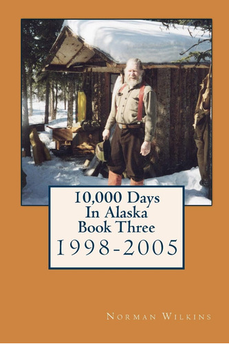 Libro: En Ingles 10,000 Days In Alaska Book Three: 1998-200