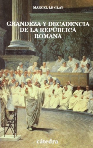 Grandeza Y De La Republica Romana, Le Glay, Cátedra