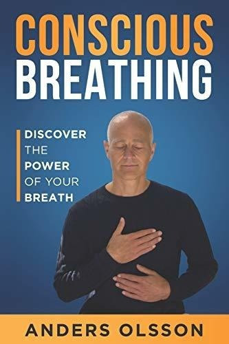 Conscious Breathing Discover The Power Of Your Breat