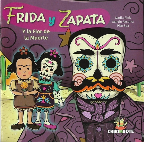 Frida Y Zapata Y La Flor De La Muerte -nadia Fink, Pitu Saa 