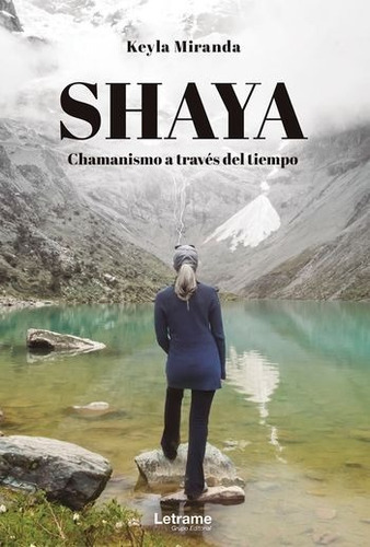 Shaya. Chamanismo A Través Del Tiempo, De Keyla Miranda. Editorial Letrame, Tapa Blanda En Español, 2021