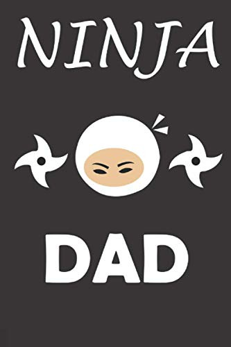 Ninja Dad: Notebook 6x9 In 120 Page Ninja Dad Family Ninja