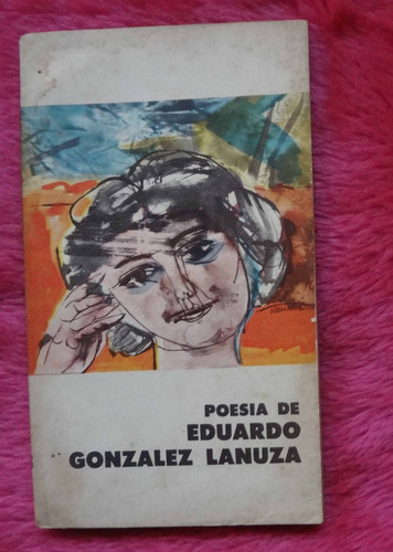 Poesía De Eduardo Gonzalez Lanuza - Presentación Y Selección