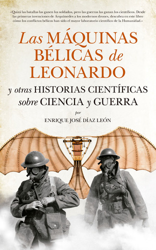 Las máquinas bélicas de Leonardo y otras historias científicas sobre Ciencia y Guerra, de Díaz León, Enrique José. Serie Divulgación científica Editorial Guadalmazan, tapa blanda en español, 2022