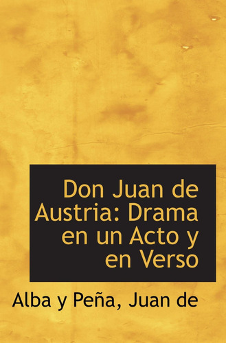 Libro: Don Juan De Austria: Drama En Un Acto Y En Verso (spa