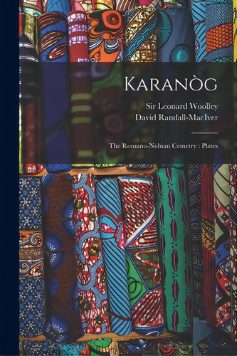 Karanog; The Romano-nubian Cemetry: Plates, De Woolley, Leonard. Editorial Legare Street Pr, Tapa Blanda En Inglés
