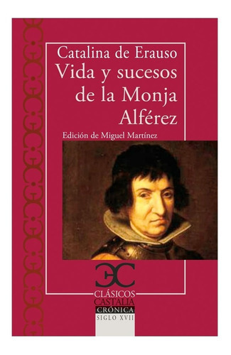 Libro Vida Y Sucesos De La Monja Alferez, De Catalina De Erauso. Editorial Castalia, Tapa Blanda En Español, 2021