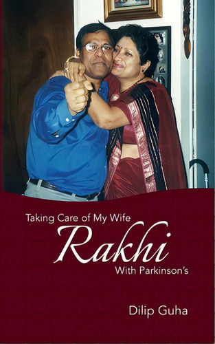 Taking Care Of My Wife Rakhi With Parkinson's, De Guha, Dilip. Editorial Createspace, Tapa Blanda En Inglés