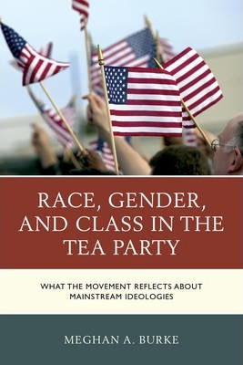 Libro Race, Gender, And Class In The Tea Party : What The...