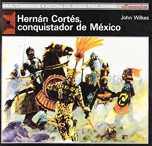 Hernan Cortes El Conquistador - Wilkes John
