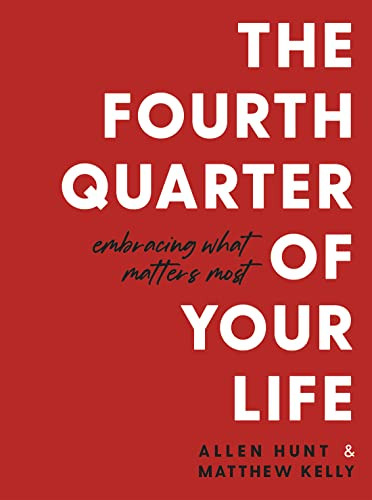 Book : The Fourth Quarter Of Your Life Embracing What...