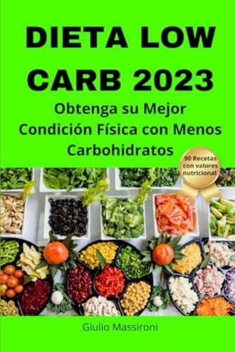 Libro: Dieta Low Carb 2023: Obtenga Su Mejor Condición Con