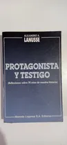 Comprar Protagonista Y Testigo Alejandro Lanusse Lugones Editores