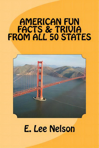 American Fun Facts & Trivia From All 50 States: From All 50 States, De Nelson, E. Lee., Vol. 1. Editorial Createspace, Tapa Blanda En Inglés
