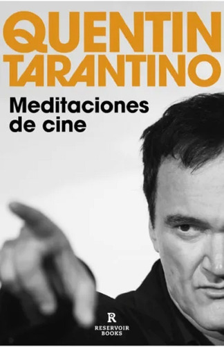 Meditaciones Sobre Cine. Quentin Tarantino. Reservoir Books