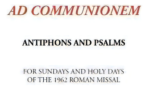 Ad Communionem : Antiphons And Psalms, De K T Lartigue. Editorial Createspace Independent Publishing Platform, Tapa Blanda En Inglés