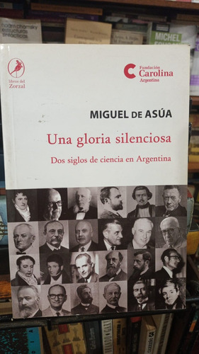 Miguel De Asua Una Gloria Silenciosa Dos Siglos Ciencia Arge
