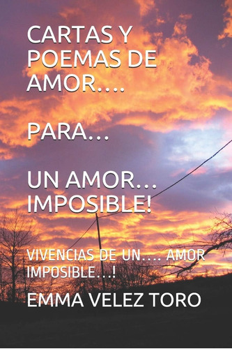 Libro: Cartas Y Poemas De Amor, Para Un Amor Imposible!: