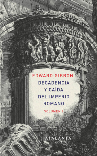 Decadencia Y Caida Del Imperio Romano - Vol. 1, De Edward Gibbon. Editorial Atalanta (w), Tapa Blanda En Español