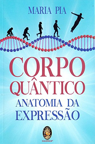 Libro Corpo Quantico Anatomia Da Expressao De Pia Maria Mad