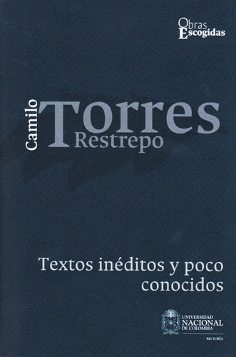 Camilo Torres Retrepo Textos Inéditos Y Poco Conocidos Vol1