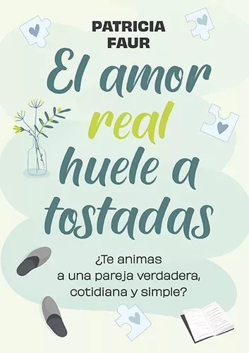 El Amor Real Huele A Tostadas - Patricia Faur - Ateneo