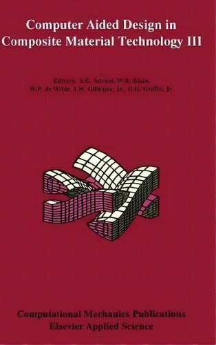 Computer Aided Design In Composite Material Technology Iii, De S.g. Advani. Editorial Kluwer Academic Publishers Group, Tapa Dura En Inglés