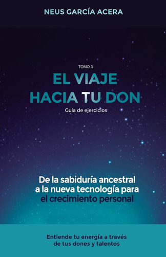 Libro: El Viaje Hacia Tu Don: De La Sabiduría Ancestral A La