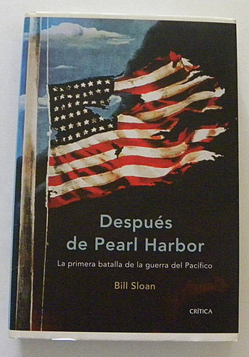 Despues De Pearl Harbor - Bill Sloan 