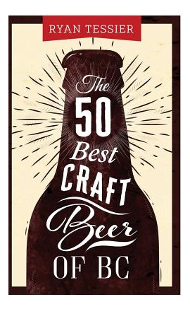 Libro The 50 Best Craft Beer Of Bc - Tessier, Ryan