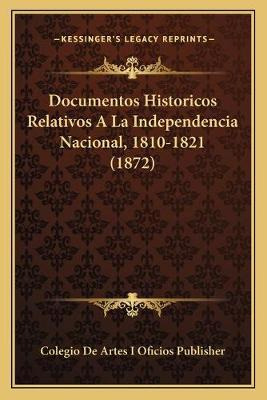 Libro Documentos Historicos Relativos A La Independencia ...